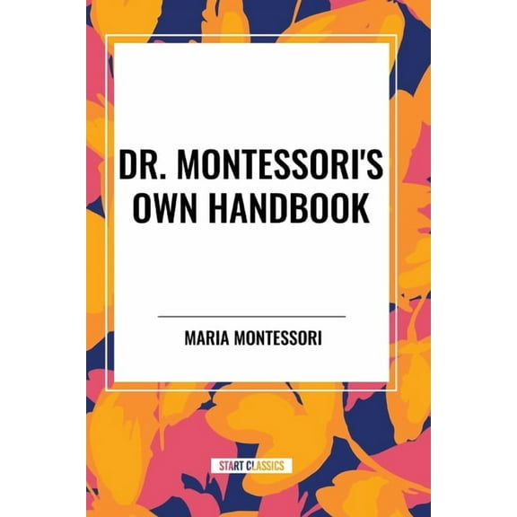 Dr. Montessori's Own Handbook, (Paperback)