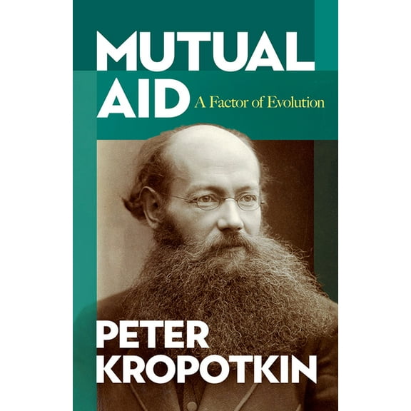 Mutual Aid: A Factor of Evolution, (Paperback)