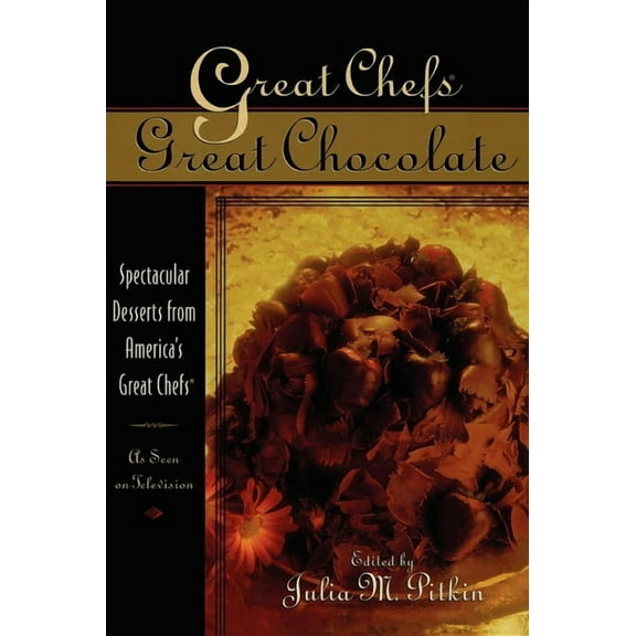 Great Chefs, Great Chocolate: Spectacular Desserts from America's Great Chefs, (Hardcover)