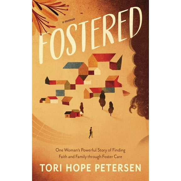 Fostered: One Woman's Powerful Story of Finding Faith and Family Through Foster Care, (Paperback)