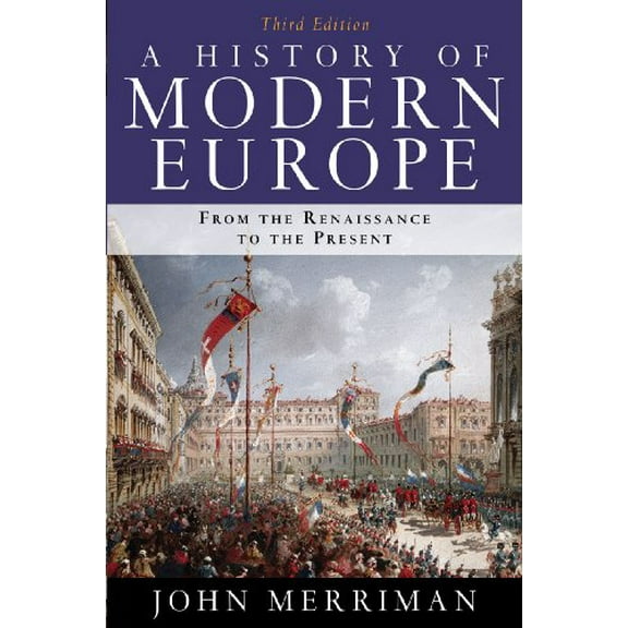 Pre-Owned A History of Modern Europe: From the Renaissance to the Present (Paperback) 0393934330 9780393934335