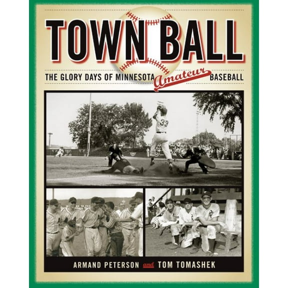 Town Ball : The Glory Days of Minnesota Amateur Baseball (Paperback)