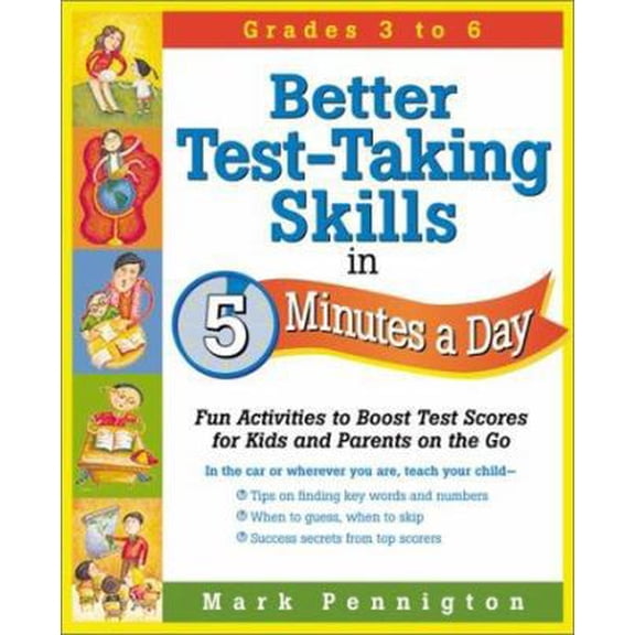 Pre-Owned Better Test-Taking Skills in 5 Minutes a Day: Fun Activities to Boost Test Scores for Kids and Parents on the Go (Paperback) 0761524290 9780761524298