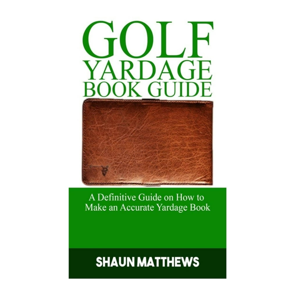 Golf Yardage Book Guide A Definitive Guide on How to Make an