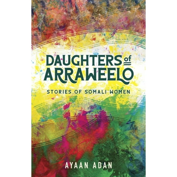 Daughters of Arraweelo: Stories of Somali Women, (Paperback)