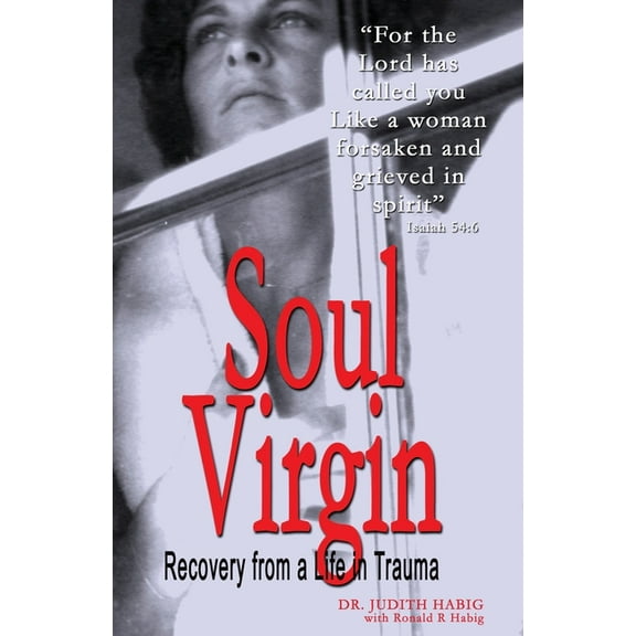 Soul Virgin: Recovery from a Life in Trauma, (Paperback)