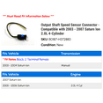 thumbnail image 2 of Output Shaft Speed Sensor Connector - Compatible with 2003 - 2007 Saturn Ion 2.0L 4-Cylinder 2004 2005 2006, 2 of 2