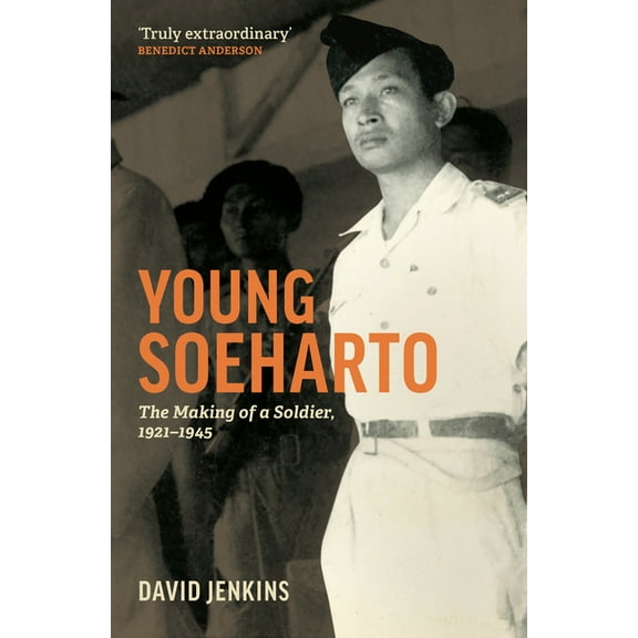 Young Soeharto: The Making of a Soldier, 1921-1945, (Paperback)