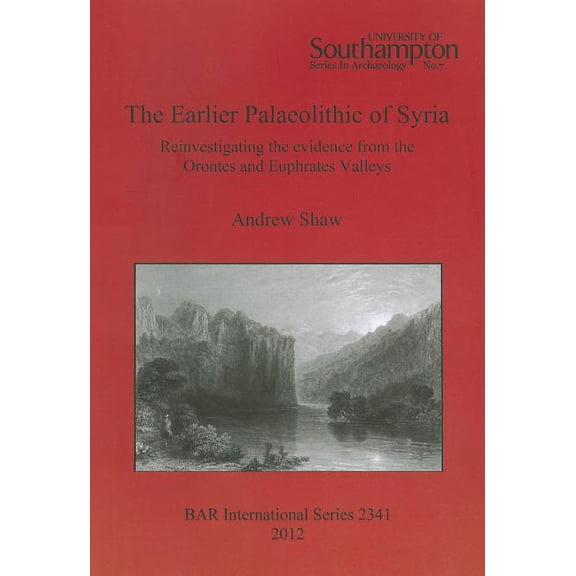 BAR International: The Earlier Palaeolithic of Syria (Paperback)