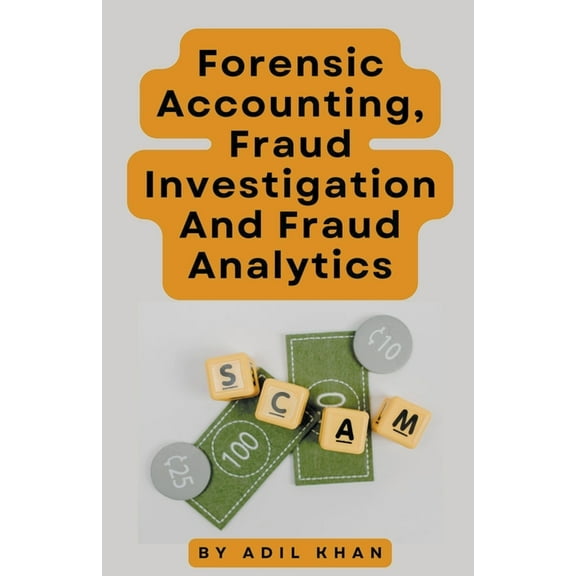 Forensic Accounting, Fraud Investigation And Fraud Analytics, (Paperback)