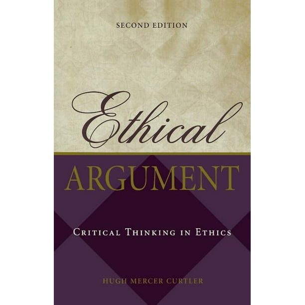 Ethical Argument Critical Thinking in Ethics (Paperback)  Walmart.com