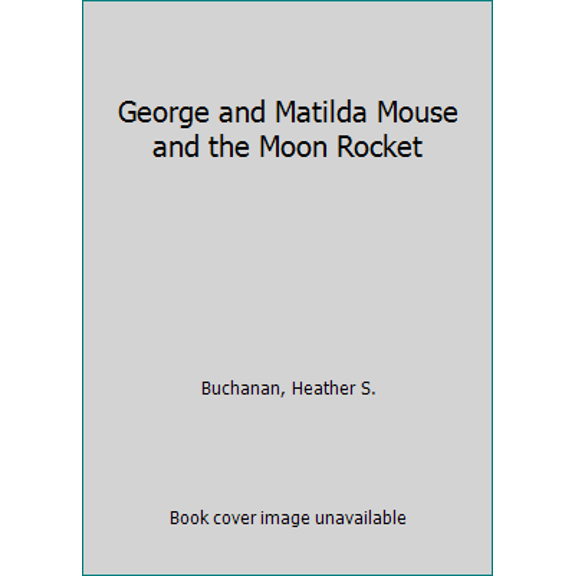Pre-Owned George and Matilda Mouse and the Moon Rocket (Unknown) 0671758640 9780671758646