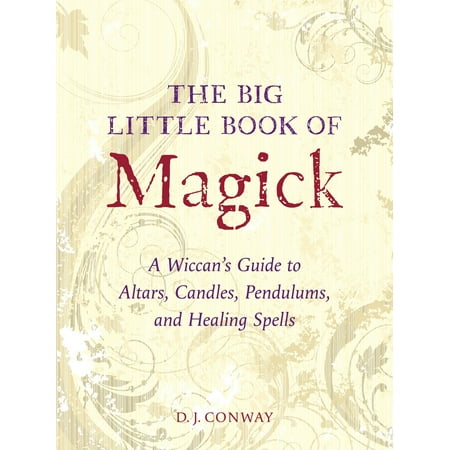 The Big Little Book of Magick : A Wiccan's Guide to Altars, Candles, Pendulums, and Healing (Oblivion Best Healing Spell)