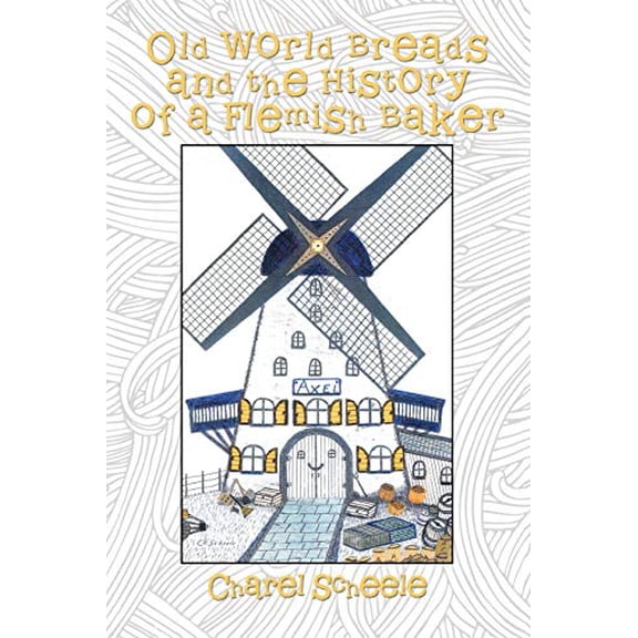 Pre-Owned Old World Breads and the History of a Flemish Baker (Paperback) 1462054714 9781462054718