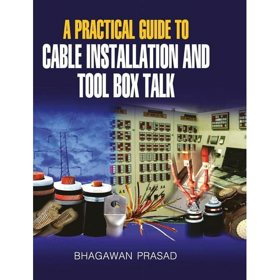A Practical Guide to Cable Installation and Tool Box Talk, (Hardcover)