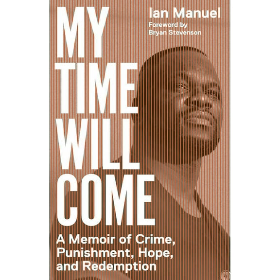 My Time Will Come: A Memoir of Crime, Punishment, Hope, and Redemption, (Paperback)