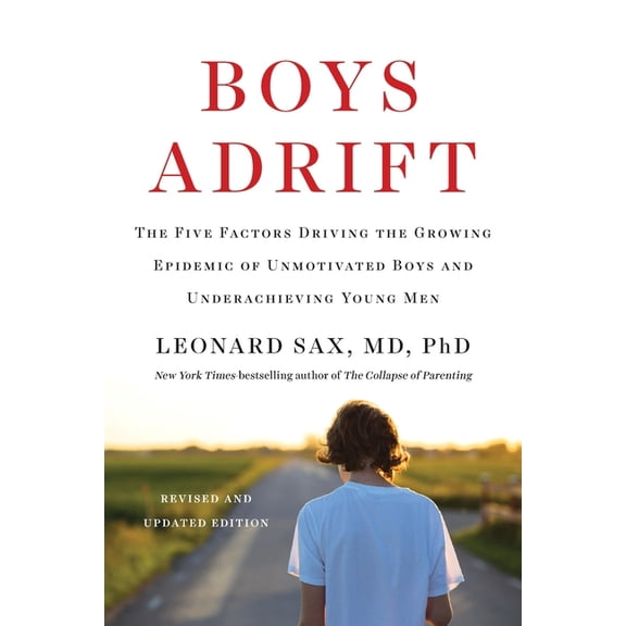 Boys Adrift: The Six Factors Driving the Growing Epidemic of Unmotivated Boys and Underachieving Young Men, (Paperback)