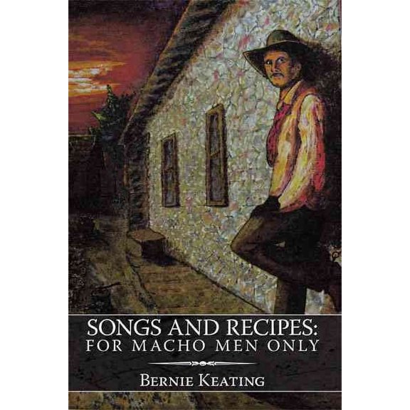 Songs and Recipes: For Macho Men Only (Paperback)