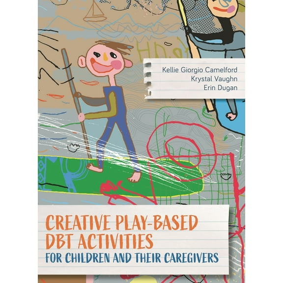 Creative Play-Based Dbt Activities for Children and Their Caregivers, (Paperback)