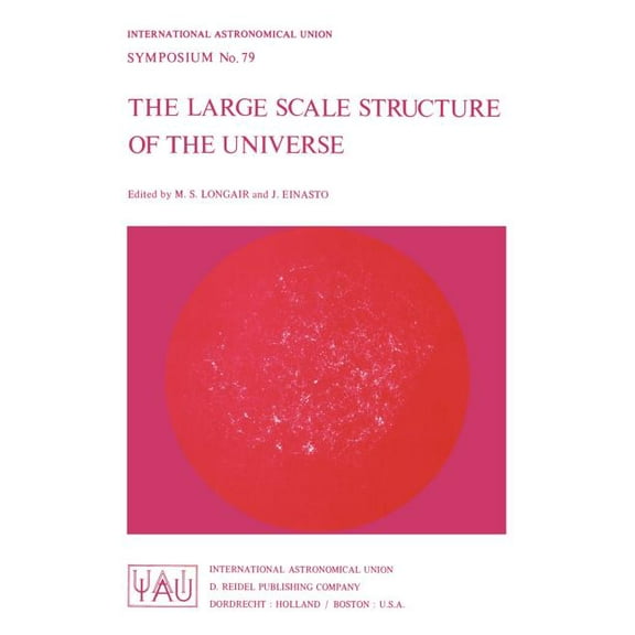 International Astronomical Union Symposi The Large Scale Structure of the Universe, Book 79, (Paperback)