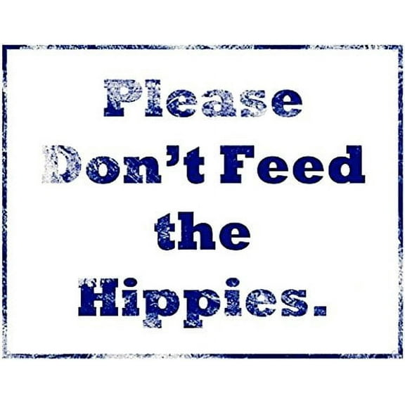 Please Don't Feed The Hippies Funny Distressed Look Tin Collectible Sign Gift