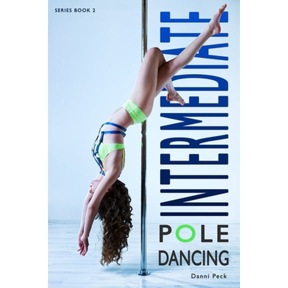 Pre-Owned Intermediate Pole Dancing: For Fitness and Fun (Paperback) 1521190763 9781521190760