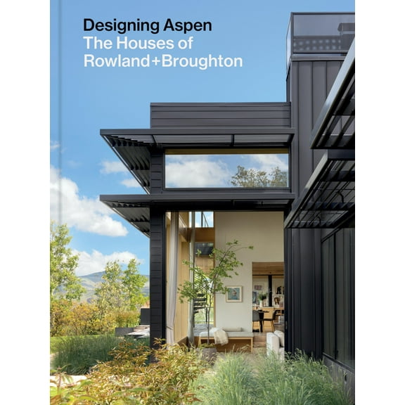 Designing Aspen: The Houses of Rowland broughton, (Hardcover)