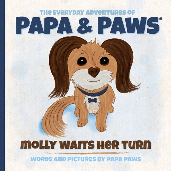 The Everyday Adventures of Papa & Paws Molly Waits Her Turn, Book 1, (Paperback)