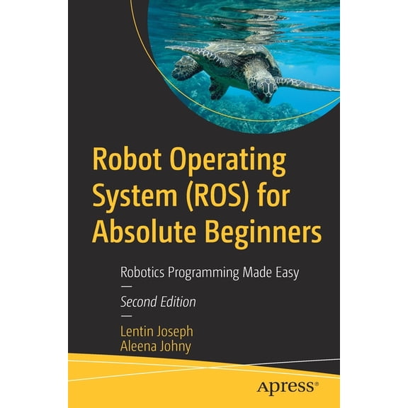 Robot Operating System (Ros) for Absolute Beginners: Robotics Programming Made Easy, (Paperback)