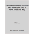thumbnail image 1 of Pre-Owned Armoured Horseman: With the Bays and Eighth Army in North Africa and Italy (Hardcover) 147383421X 9781473834217, 1 of 1