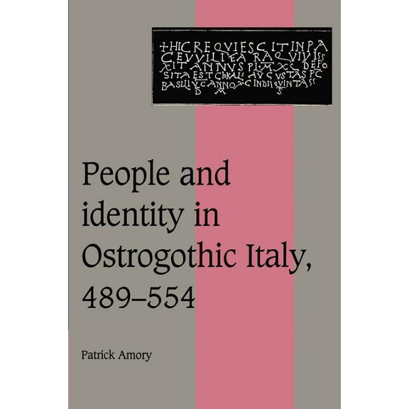 Cambridge Studies in Medieval Life and T People and Identity in Ostrogothic Italy, 489-554, Book 33, (Paperback)
