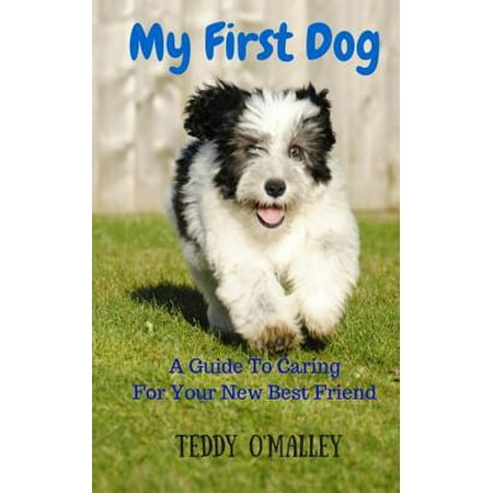 My First Dog: A Guide to Caring for Your New Best (My Best Friend Dog Poem)