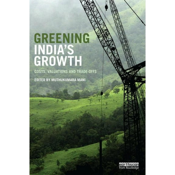 Greening India's Growth: Costs, Valuations and Trade-offs, (Hardcover)