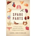 thumbnail image 2 of Spare Parts : In Praise of Your Appendix and Other Unappreciated Organs (Hardcover), 2 of 2