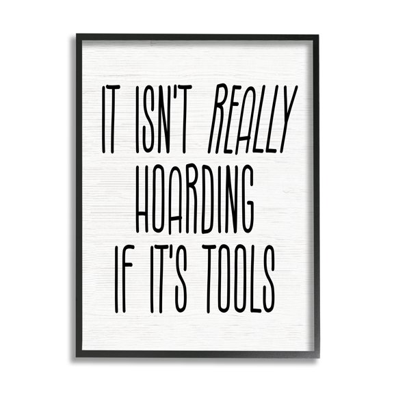 Stupell Industries Tools Aren't Hoarding Humor Inspirational Painting Black Framed Art Print Wall Art, 11 x 14