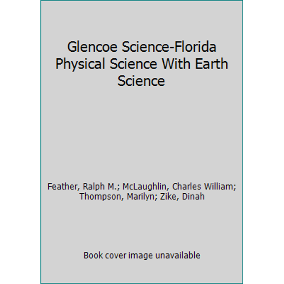 Pre-Owned Glencoe Science-Florida Physical Science With Earth Science (Hardcover) 0078685524 9780078685521
