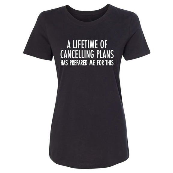 A Lifetime of Cancelling Plans Womens crewneck tee