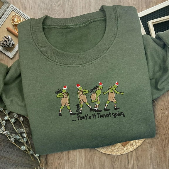 That's It I'm Not Going Christmas Embroidered Sweatshirt Funny Christmas Gift