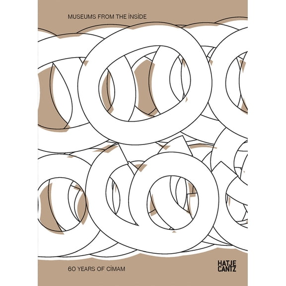 Museums from the Inside: 60 Years of Cimam, (Paperback)