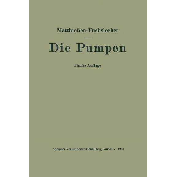 Die Pumpen: Ein Leitfaden FÃ¼r HÃ¶here Technische Lehranstalten Und Zum Selbstunterricht, (Paperback)