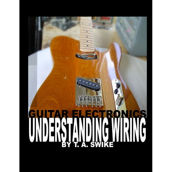 Guitar Electronics Understanding Wiring (Paperback)