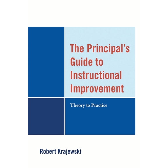 The Principal's Guide to Instructional Improvement : Theory to Practice (Paperback)