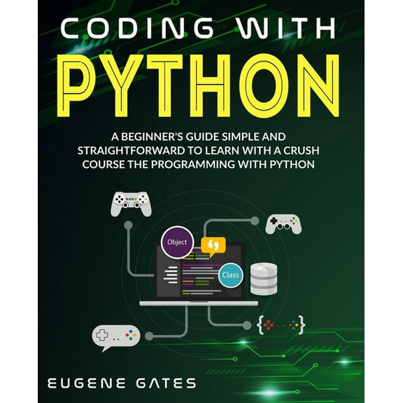 Coding With Python : A Simple And Straightforward Guide For Beginners To Learn Fast Programming With Python (Paperback)