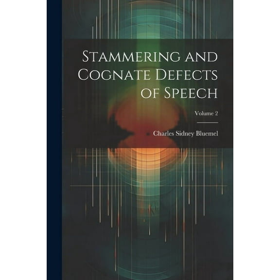 Stammering and Cognate Defects of Speech; Volume 2 (Paperback)