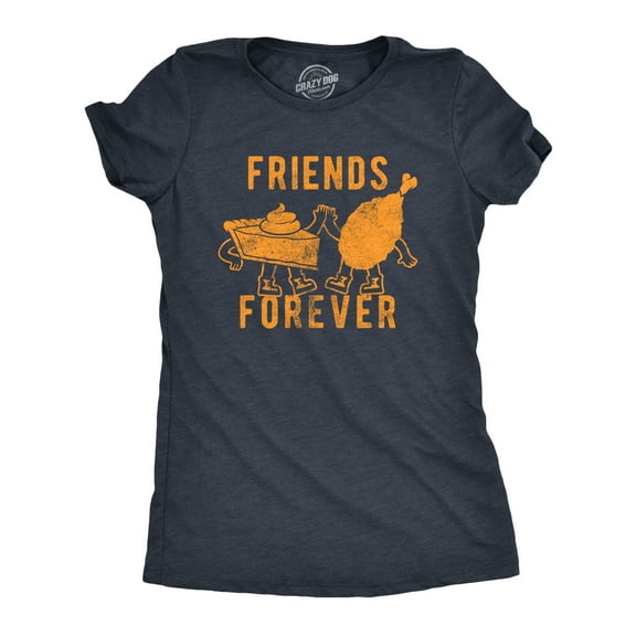 Womens Friends Forever T Shirt Funny Thanksgiving Dinner Turkey Pumpkin Pie Graphic Tee for Ladies Womens Graphic Tees