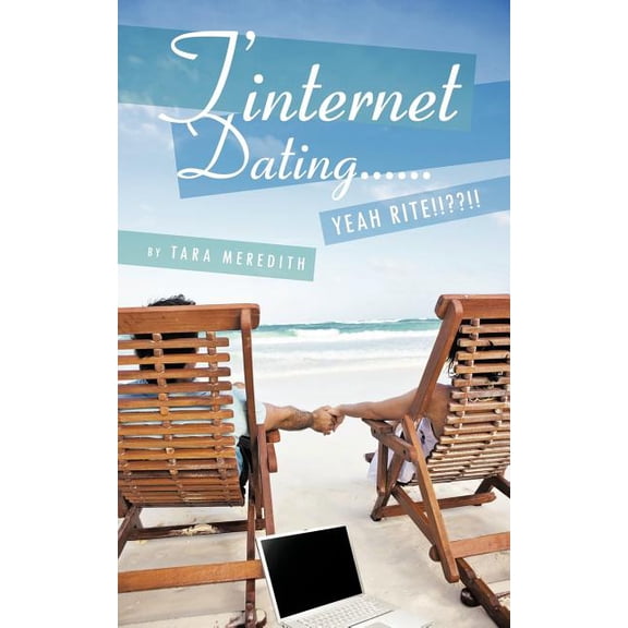 T'Internet Dating...... Yeah Rite!! !!! (Paperback) by Tara Meredith