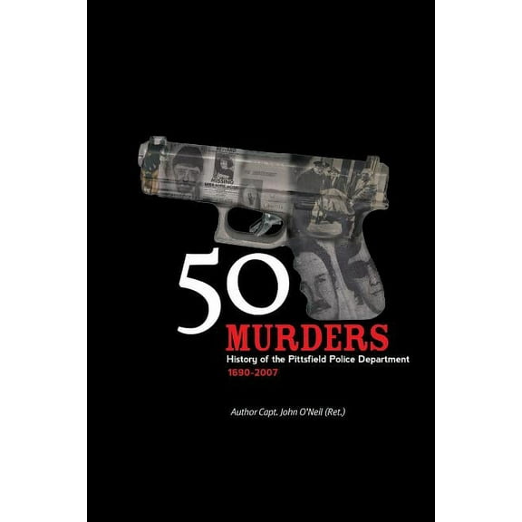 50 Murders - History of the Pittsfield Police (Paperback)