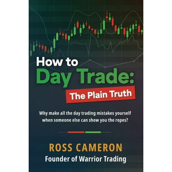 How to Day Trade: The Plain Truth, (Paperback)