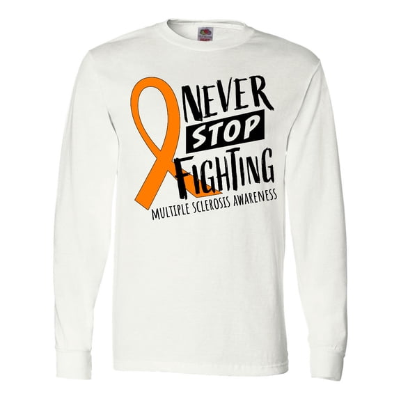 Inktastic Never Stop Fighting Multiple Sclerosis Awareness Long Sleeve T-Shirt