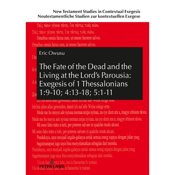 New Testament Studies In Contextual Exeg The Fate of the Dead and the Living at the Lord's Parousia: Exegesis of 1 Thessalonians 1:9-10; 4:13-18; 5:1-11, Book 13, (Hardcover)